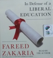 In Defense of a Liberal Education written by Fareed Zakaria performed by Fareed Zakaria on CD (Unabridged)